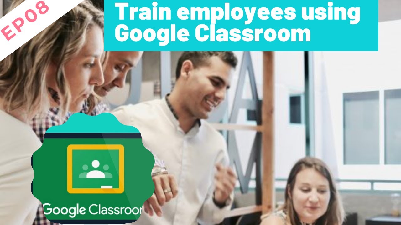 EP08 - How to train your employees using the Classroom | Google Classroom Tutorial