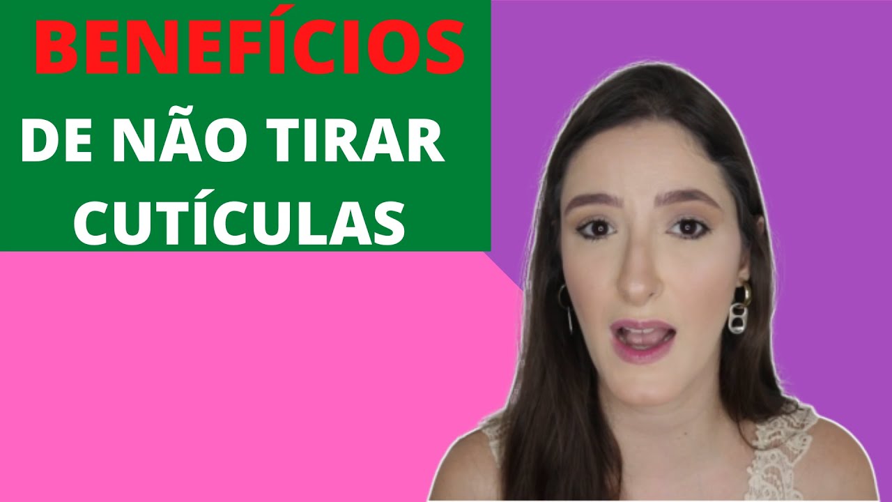 BENEFÍCIOS de NÃO retirar AS cutículas!!