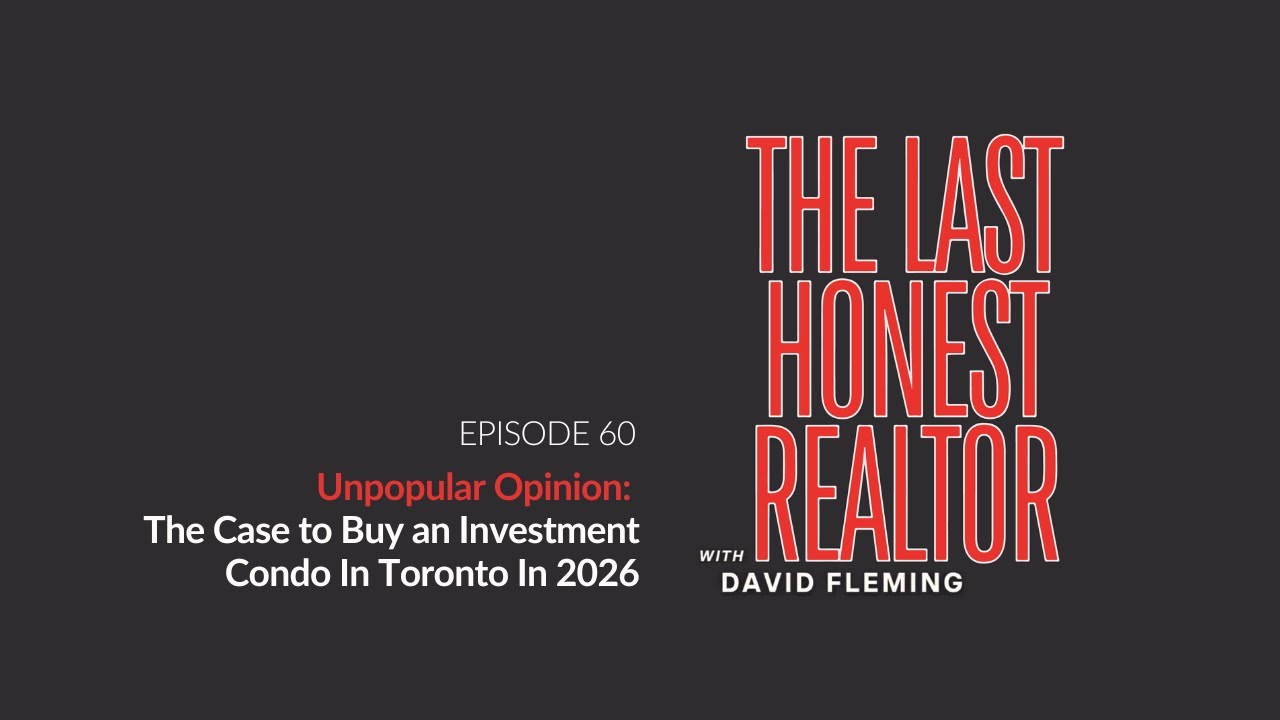 Unpopular Opinion: The Case to Buy an Investment Condo In Toronto In 2026 | The Last Honest Realtor