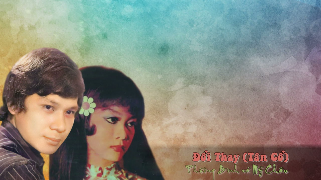 Đổi Thay  (Tn: Hoa Linh Bảo - Vc: Loan Thảo) - Phương Bình & Mỹ Châu