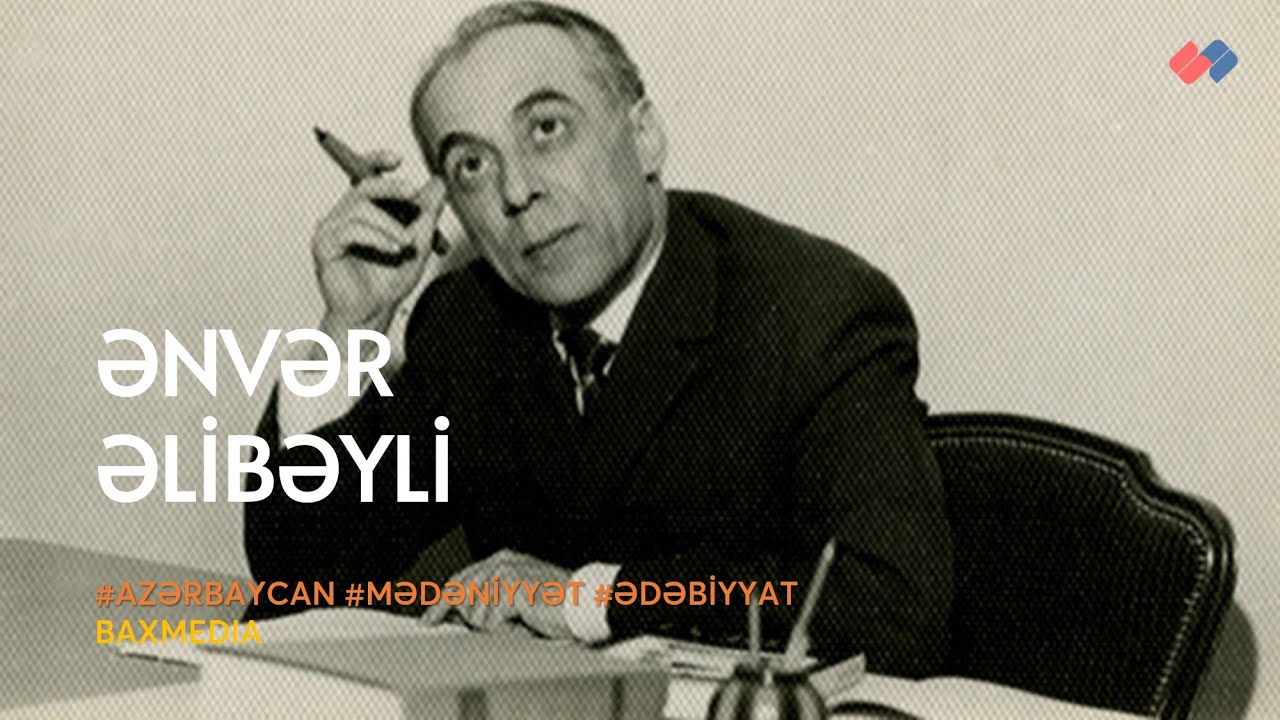 Tanınmış şair, tərcüməçi, ictimai xadim – Ənvər Əlibəyli