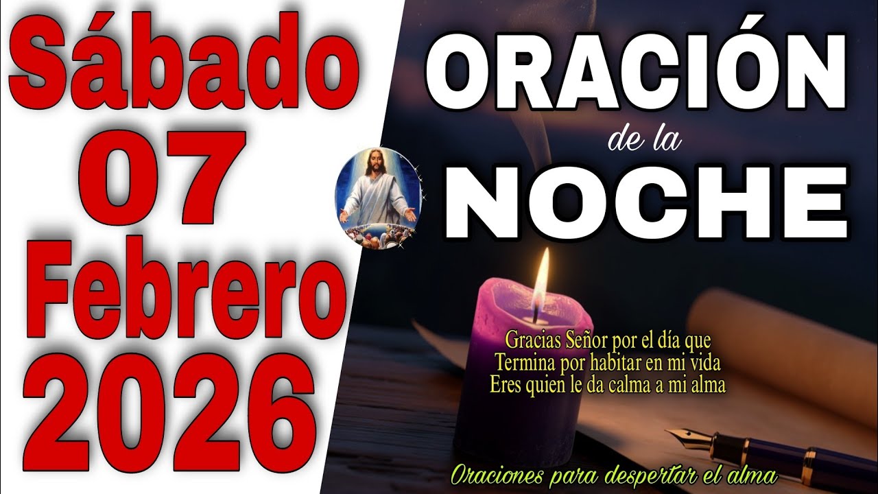Oración De La Noche Sábado 07 Febrero 2026