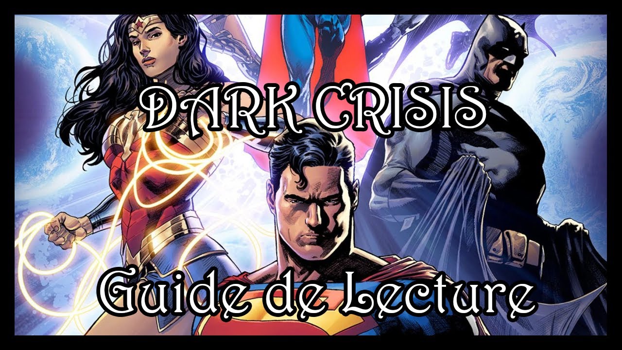 DARK CRISIS ON INFINITE EARTH: GUIDE DE LECTURE