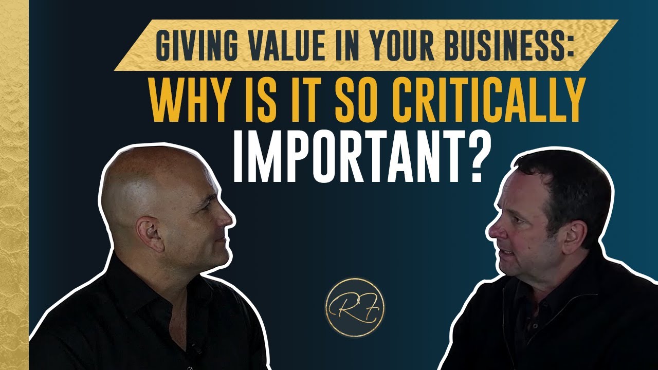 Giving Value in Your Business: Why is It So Critically Important?
