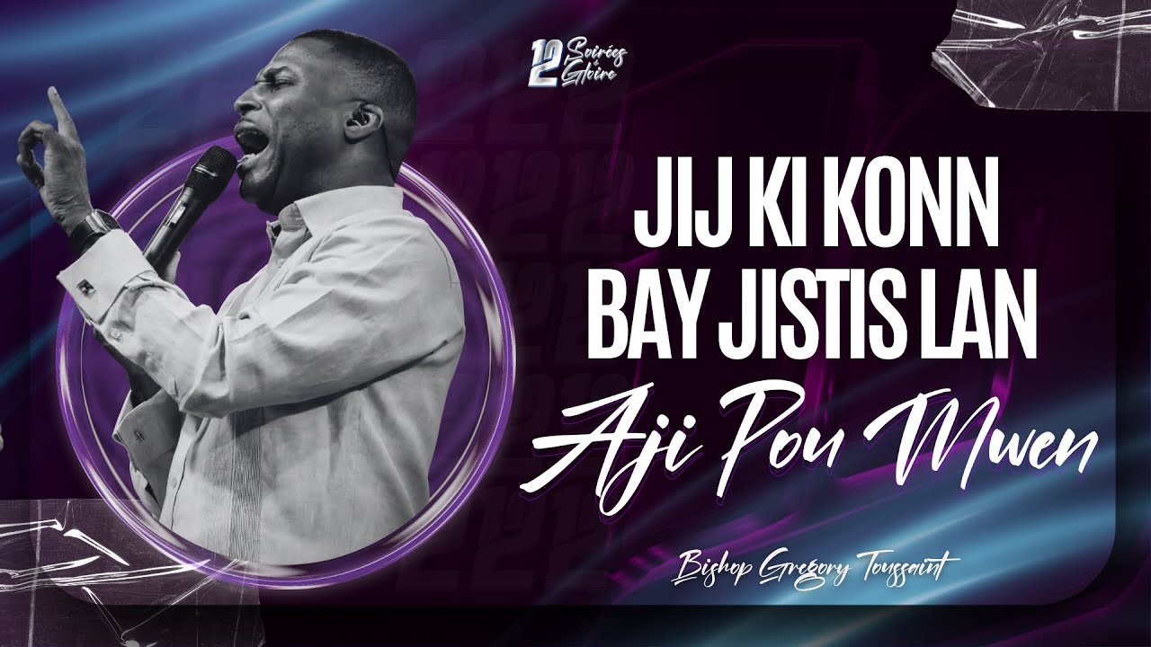 Jij Ki Konn Bay Jistis La, Aji Pou Mwen | Bishop Gregory Toussaint | Priyè & Adorasyon