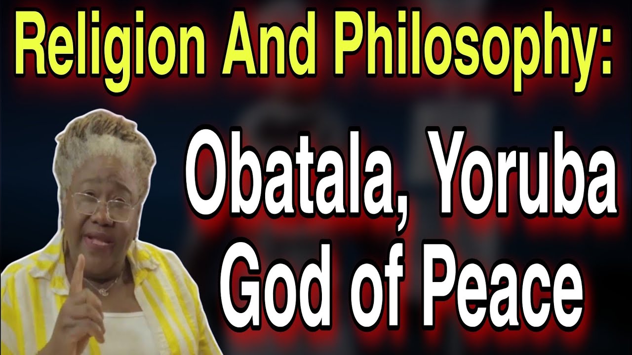 Religion And Philosophy: Obatala, Yoruba God of Peace