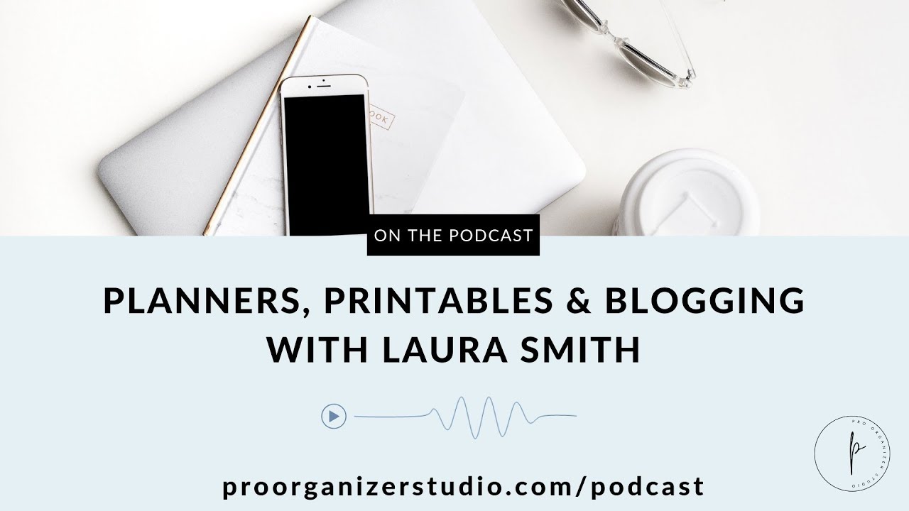 Episode 27: Planners, Printables and Blogging with Laura Smith