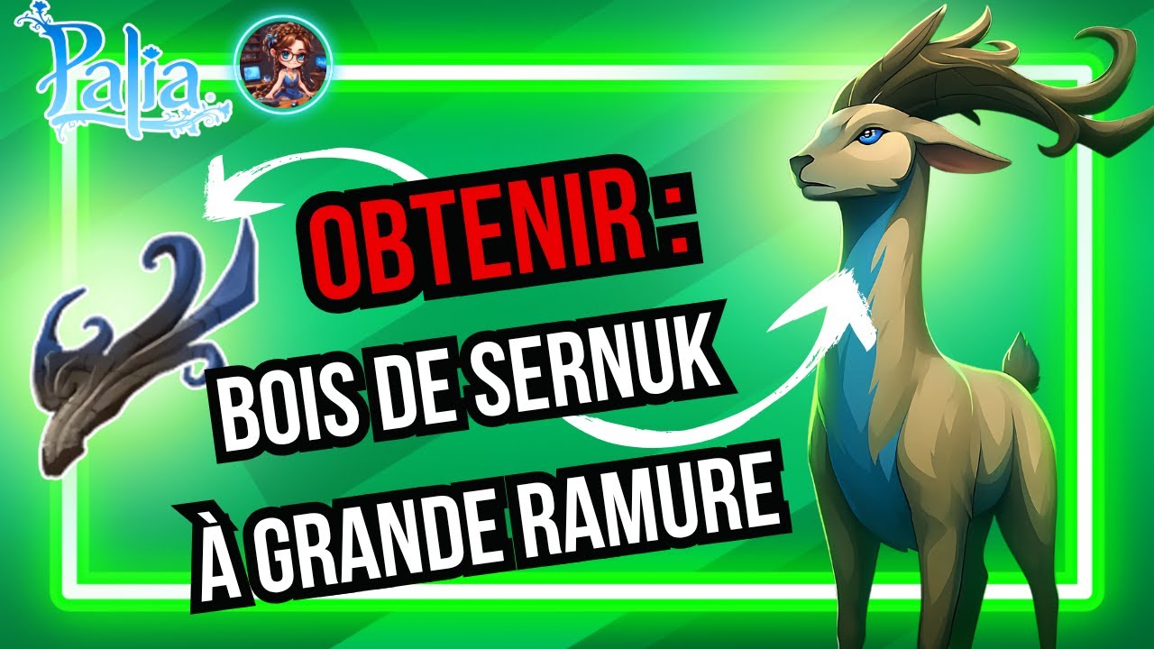 🪵 Palia – Guide : Comment obtenir le bois de Sernuk à grande ramure