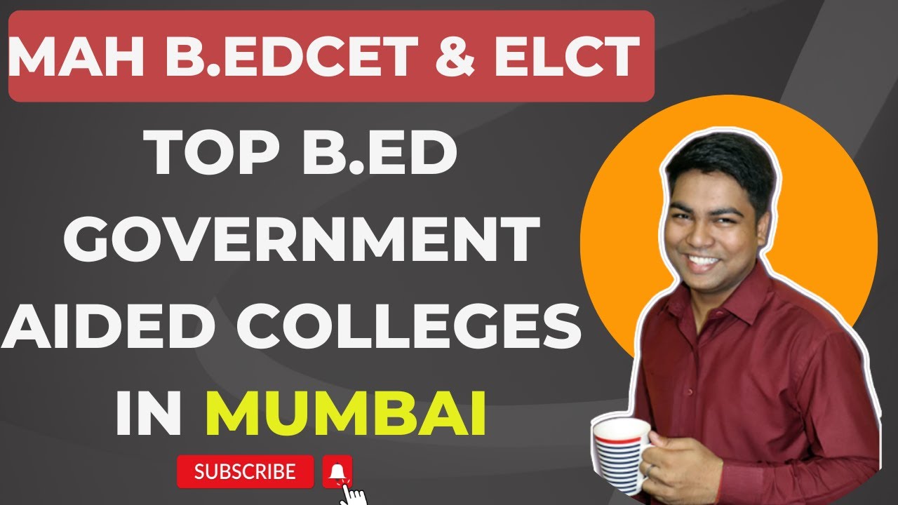 MAH B.EDCET & ELCT I TOP B.ED GOVERNMENT AIDED COLLEGES IN MUMBAI.