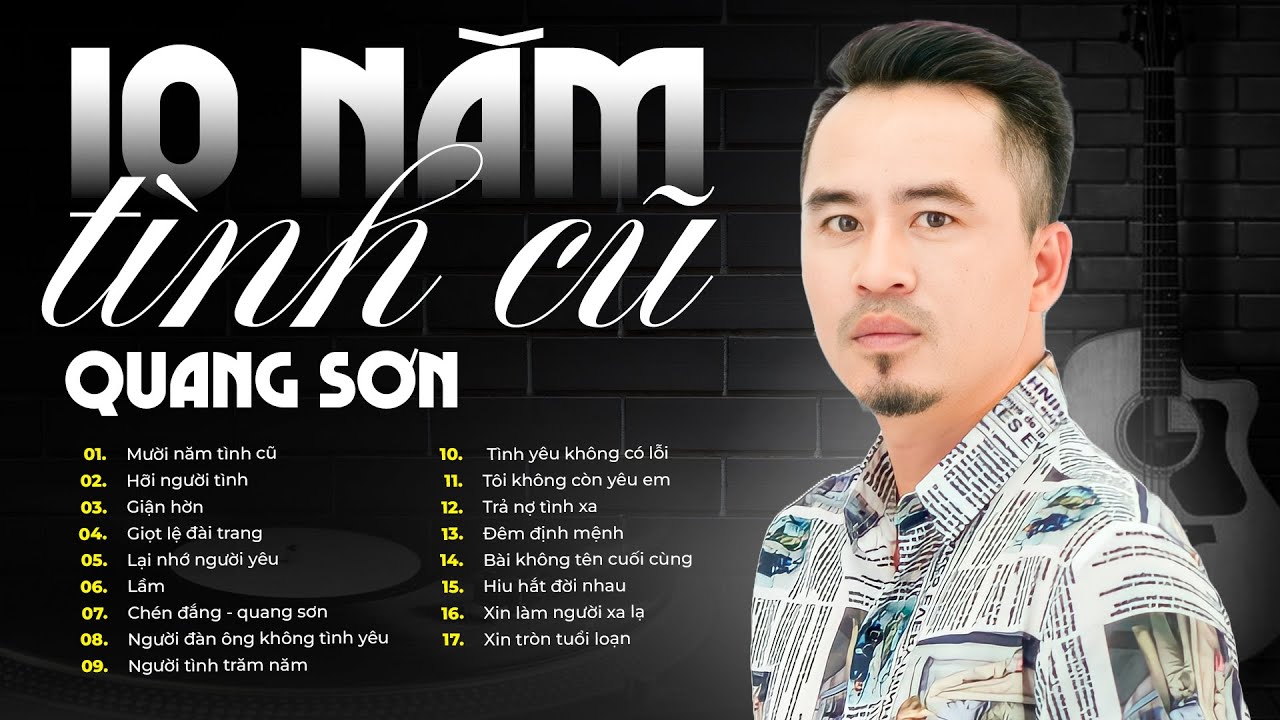 17 Ca Khúc Bolero Hay - Những Ca Khúc Để Đời Của QUANG SƠN | LK Mười Năm Tình Cũ, Hỡi Người Tình