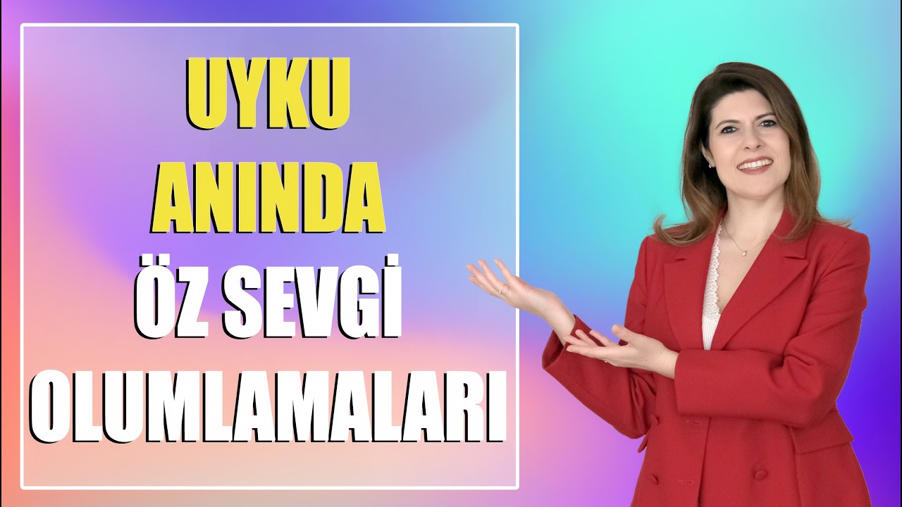 UYKU ANINDA &Ouml;Z SEVGİ OLUMLAMALARI (528 Hz Frekansı Eşliğinde)
