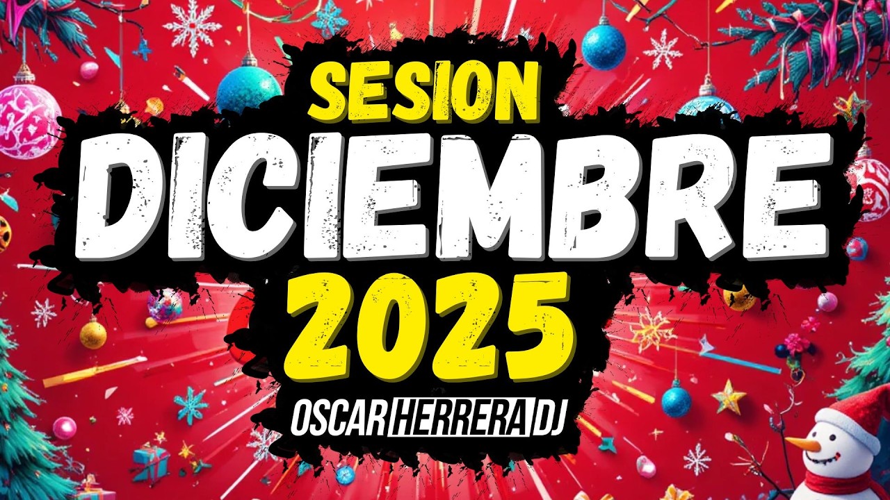Sesion DICIEMBRE 2025 MIX (Reggaeton, Comercial, Trap, Flamenco, Dembow) Oscar Herrera DJ