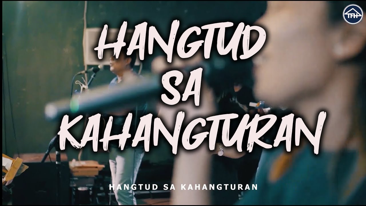 HANGTUD SA KAHANGTURAN | TFH Ecklezia Worship