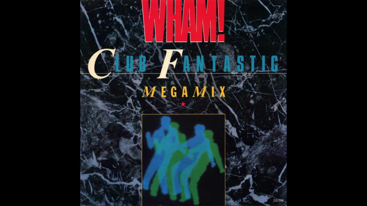 Wham! - Club Fantastic Megamix