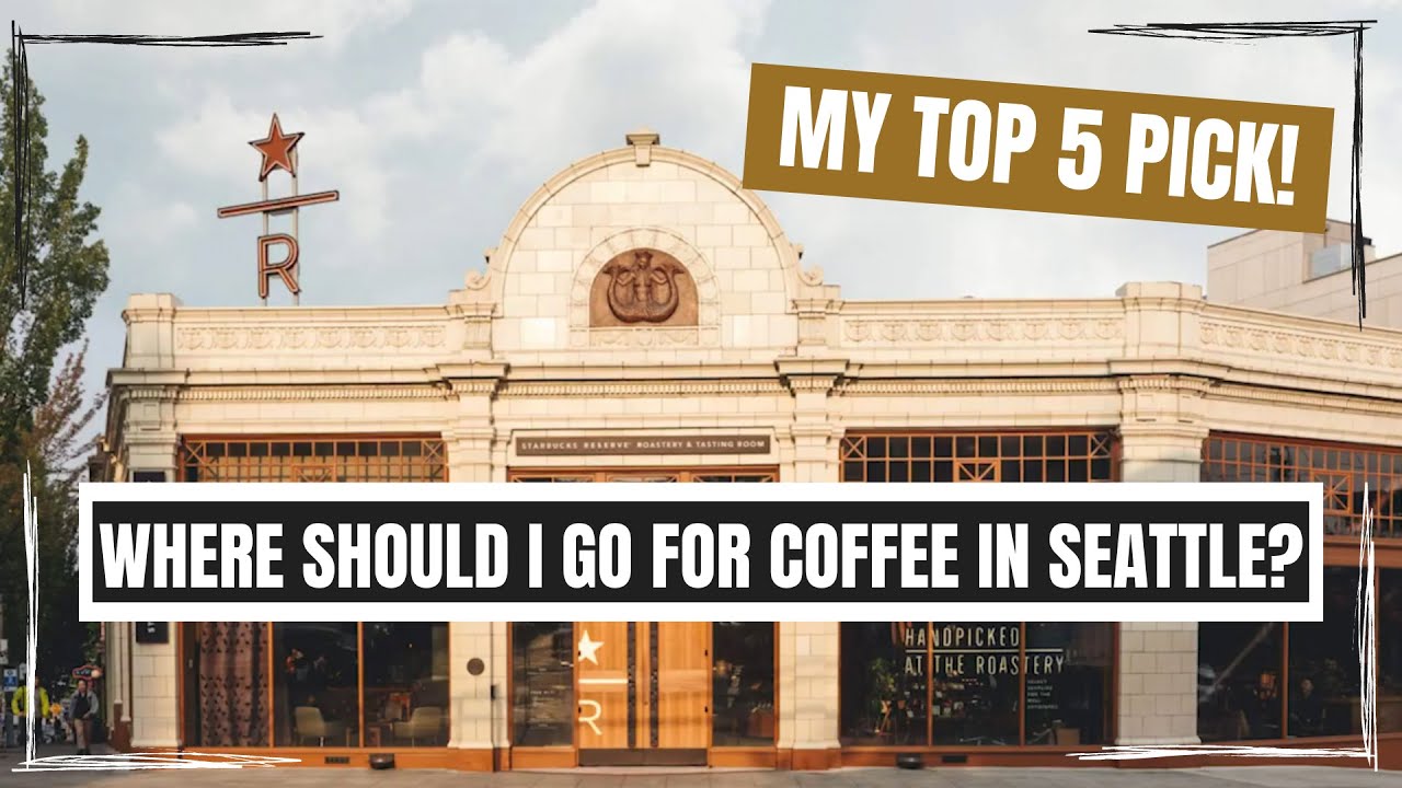 Top 5 Coffee Shops in Seattle (2020)