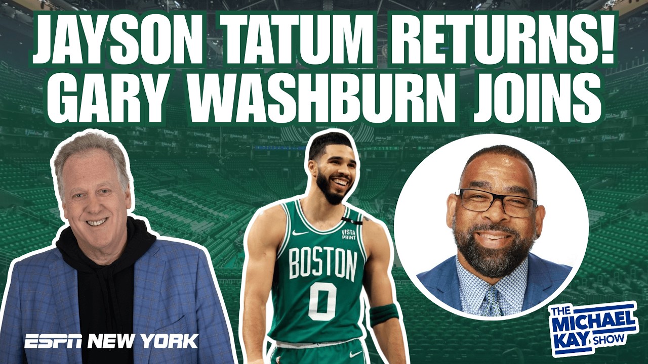 Jayson Tatum Returns & Gary Washburn Joins To Discuss - The Michael Kay Show