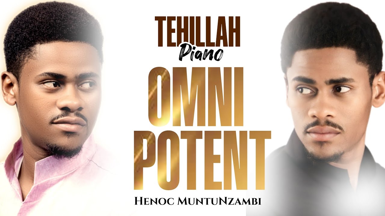 Henoc MuntuNzambi | OmniPotent | Tehillah Piano