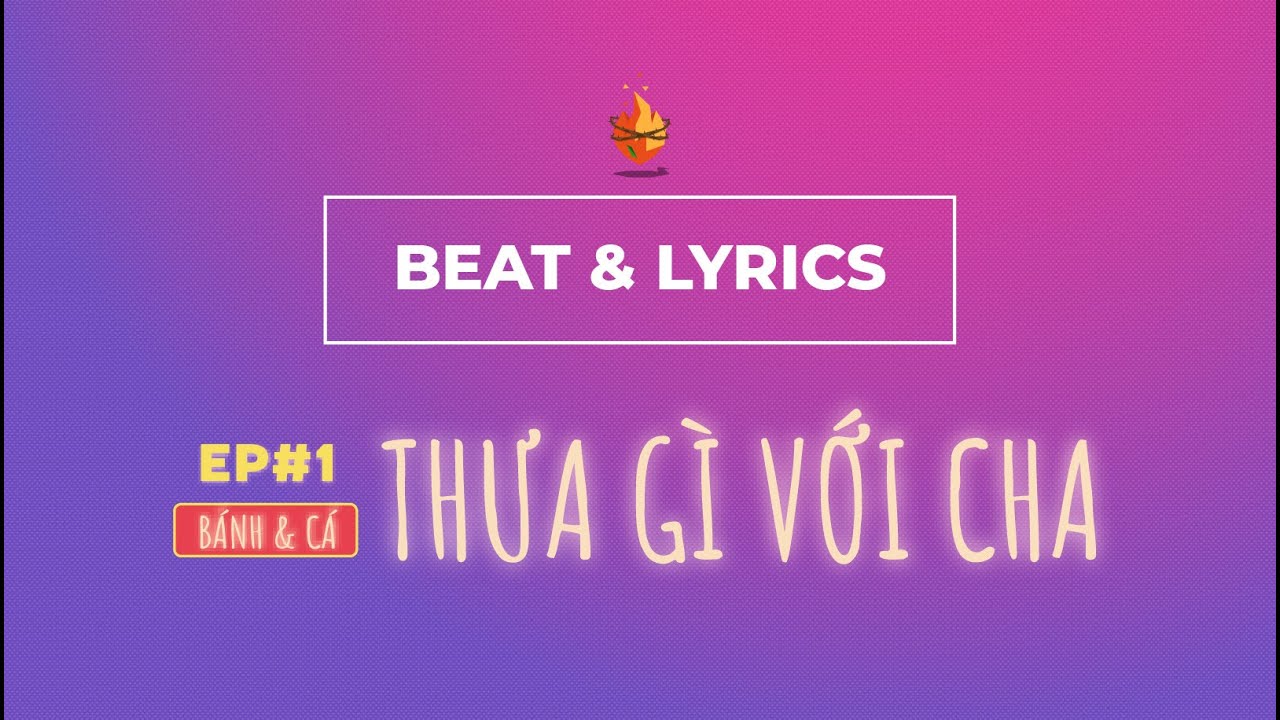 (Beat) Thưa Gì Với Cha | EP #1 BÁNH & CÁ | Bụi Gai Cháy