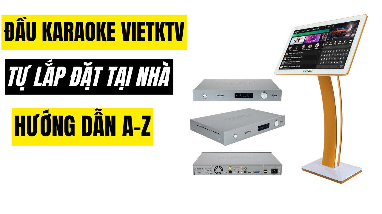 Đầu Karaoke VietKTV - hướng dẫn cài đặt, kết nối a-z