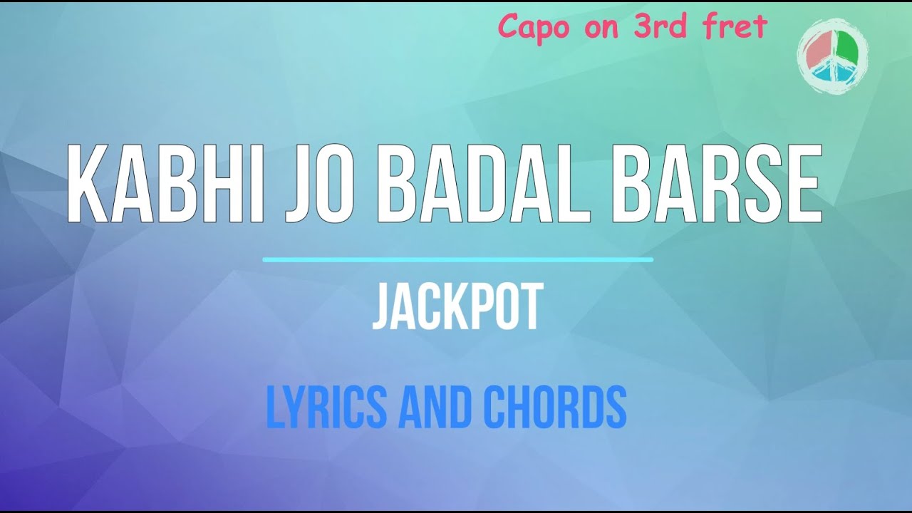 Kabhi Jo Badal Barse (Lyrics and Chords)