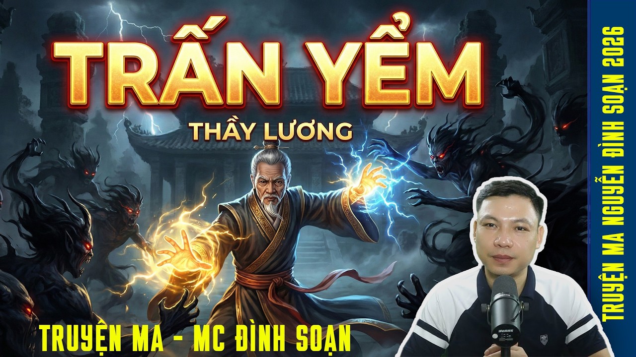 ĐỌC TRUYỆN: Thầy Lương Trấn Yểm Đường Tà – Bóng Người Đi Ngược Chiều Gió, ... | Đình Soạn 2026
