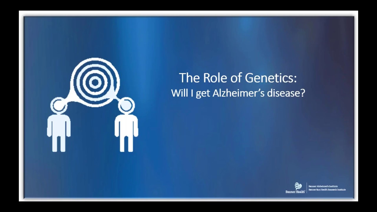 The Role of Genetics: Will I Get Alzheimer’s Disease?