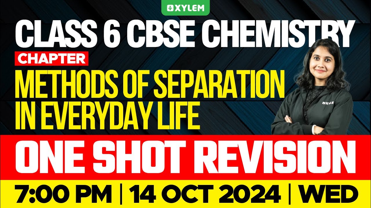 Class 6 CBSE Chemistry | Chapter: Methods Of Separation In Everyday Life - One Shot Revision