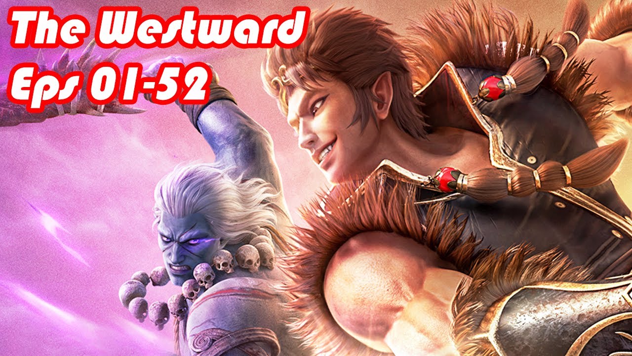 INDO SUB | The Westward EP01-52 | Semua Anggota Berkumpul, Pertempuran Terakhir Akan Dimulai!