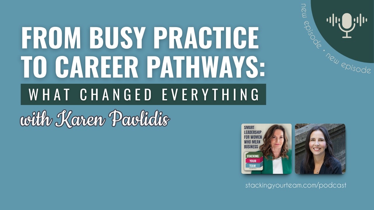 407: From Busy Practice to Career Pathways - What Changed Everything with Karen Pavlidis