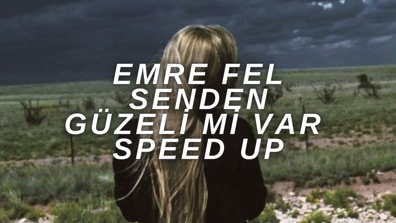 Emre Fel - Senden Güzeli Mi Var (SPEED UP)