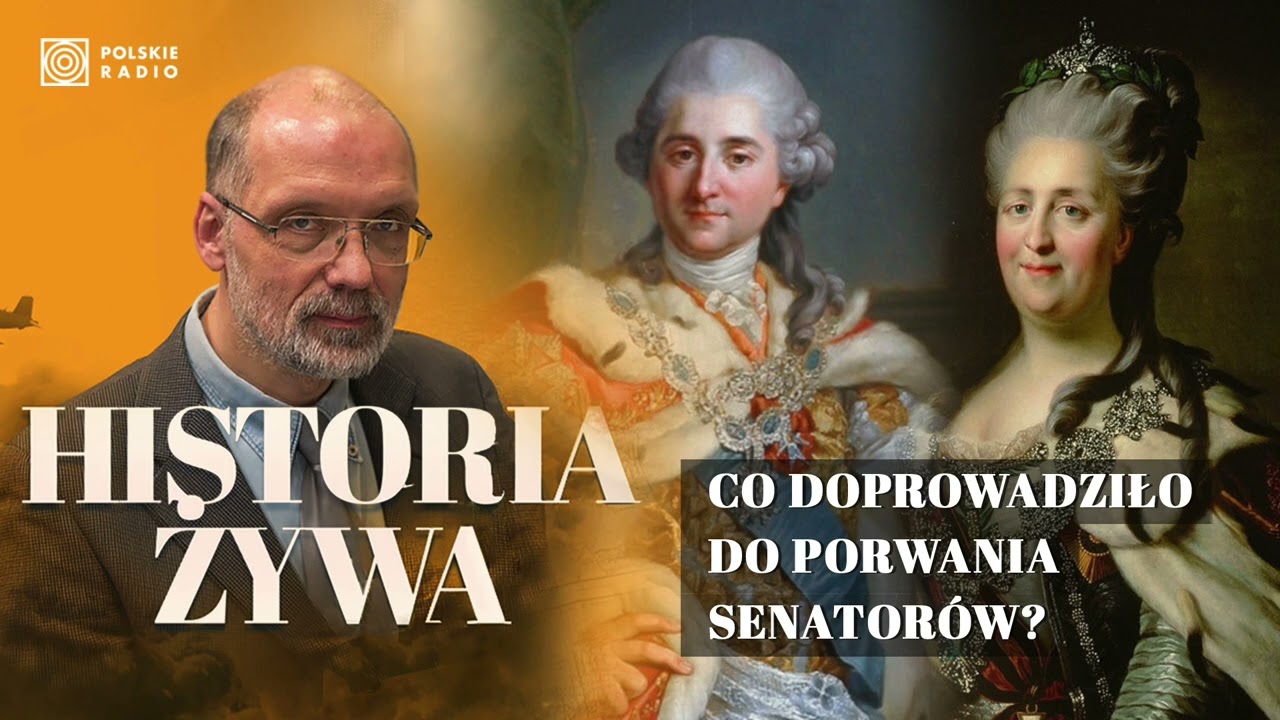 Król Staś i caryca Katarzyna II. Co doprowadziło do porwania senatorów? | HISTORIA ŻYWA