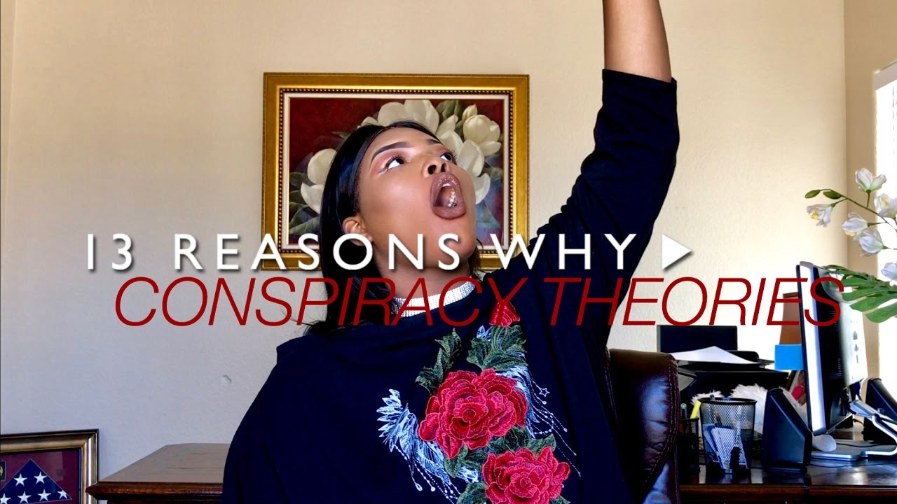 13 REASONS WHY CONSPIRACY THEORIES *SPOILER ALERT*