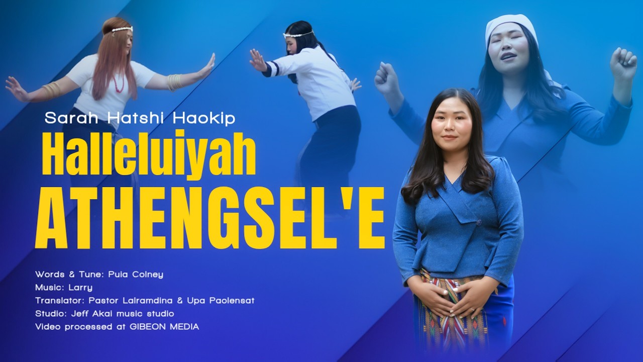 Sarah Hatshi Haokip | HALLELUIYAH ATHENGSEL'E | Video processed at GIBEON MEDIA