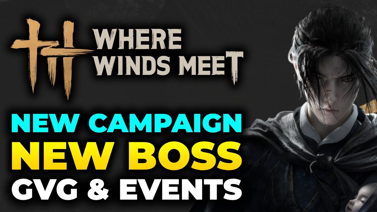 HUGE 1.2 Update LIVE! New Boss, Campaign, GVG & MORE! | Where Winds Meet