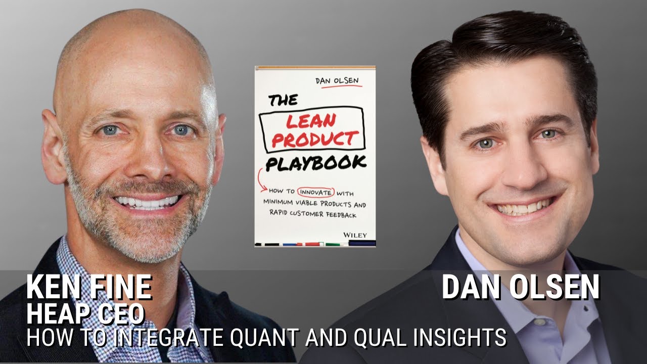 Dan Olsen on Integrating Quantitative and Qualitative Product Insights with Heap CEO Ken Fine