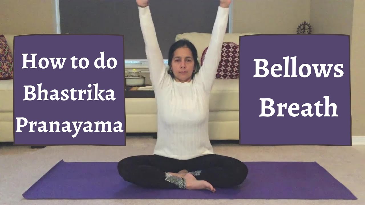 What are the benefits of Bhastrika Pranayama or Bellows Breath and how to do it properly.