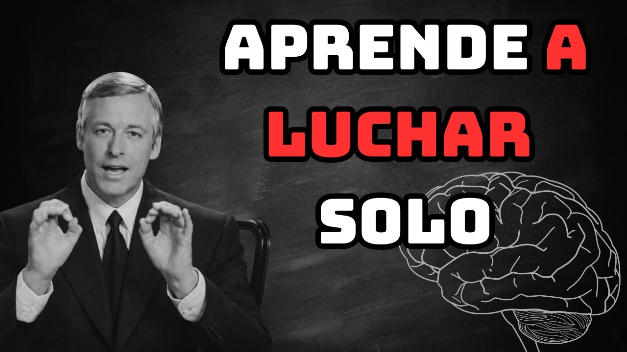 Aprende a luchar solo, porque no siempre habrá alguien para ayudarte | Brian Tracy