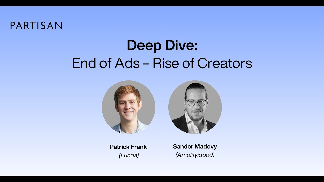 Deep Dive: End of Ads – Rise of Creators