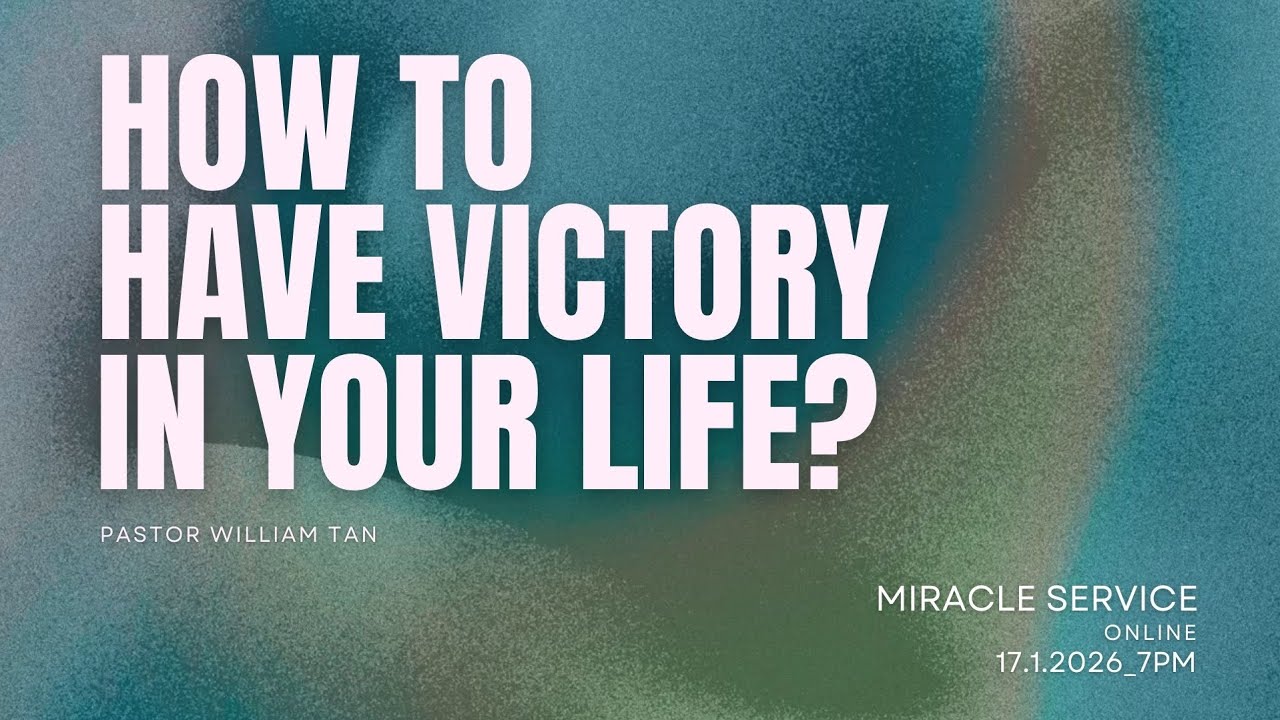 Miracle Service Online - How to Have Victory in Your Life by Pastor William Tan