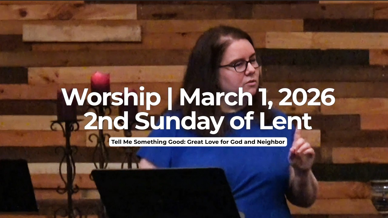 Tell Me Something Good: Great Love for God and Neighbor | Sunday Worship - March 1, 2026
