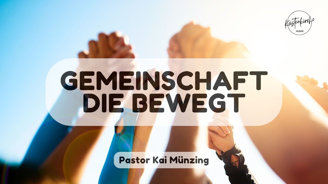 Gemeinschaft, die bewegt | Pastor Kai Münzing