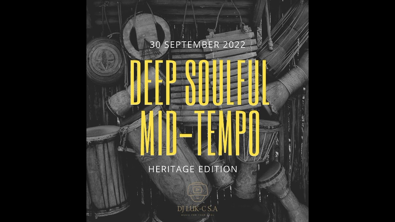 Deep Soulful Mid-Tempo Vol 04 Mixed By Dj Luk-C S.A (Heritage Edition) 2022