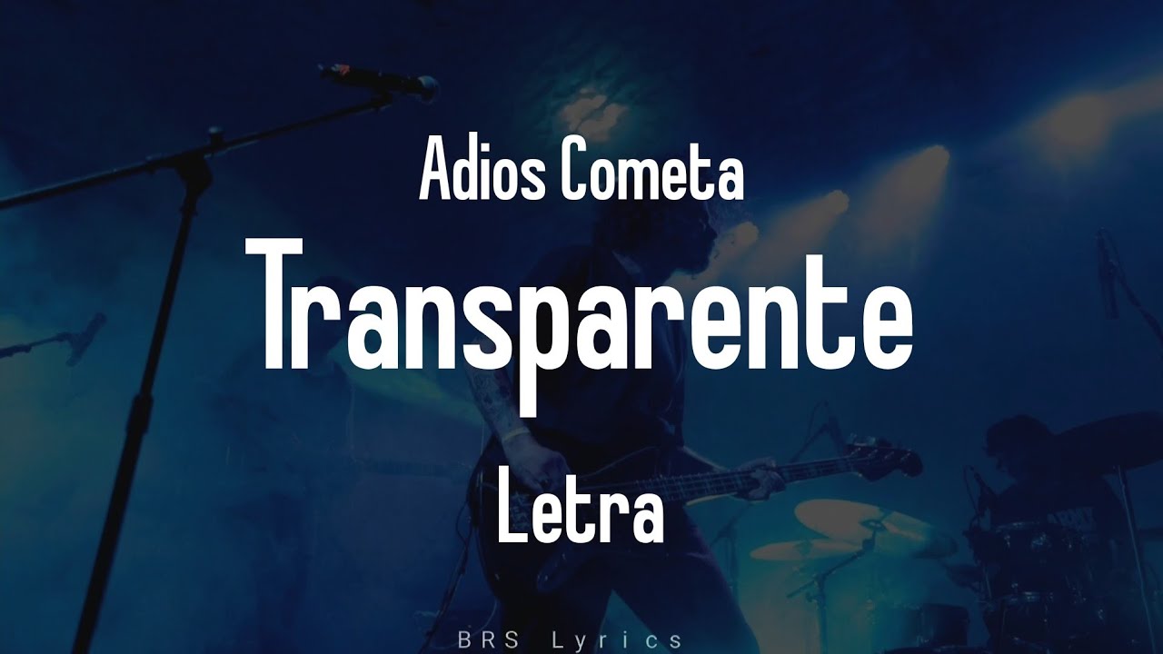 Adios Cometa - Transparente (Letra)