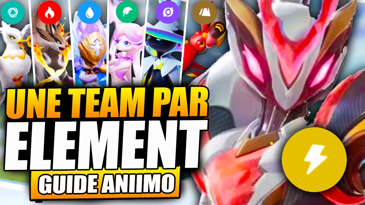 Joue les MEILLEURES TEAMS de chaque &eacute;l&eacute;ment ! Guide Team Aniimo FR