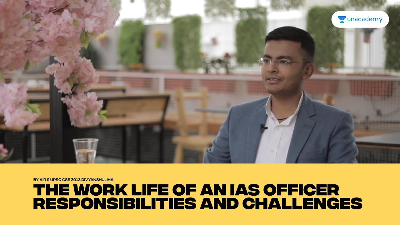AIR 9 UPSC CSE 2013 Divyanshu Jha - Work Life of an IAS Officer | Responsibilities & Challenges