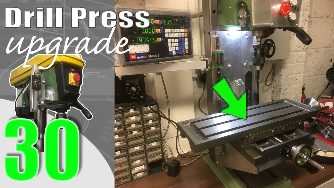 Ep30: Drill Press Upgrade | XY table finished !