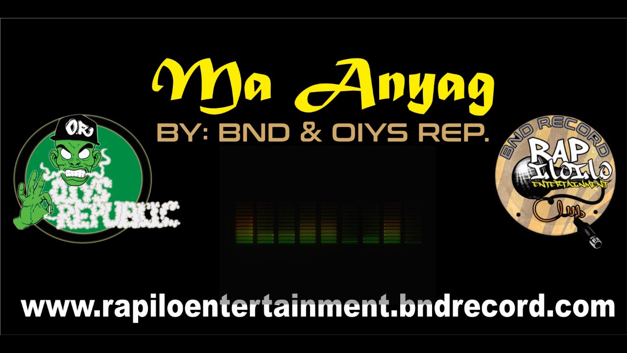 MA ANYAG by: BND & OIYS REP (RAPILO Records)