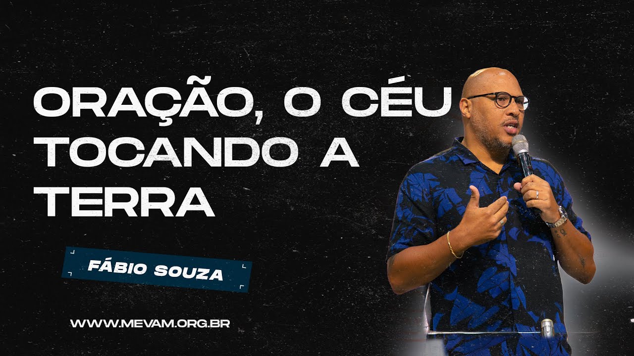 MEVAM GLOBAL | ORAÇÃO - O CÉU TOCANDO A TERRA | Fábio Souza