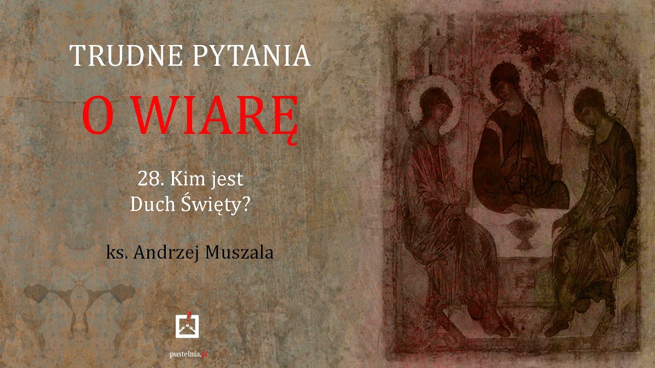 ks. Andrzej Muszala- 28. Kim jest Duch Święty?