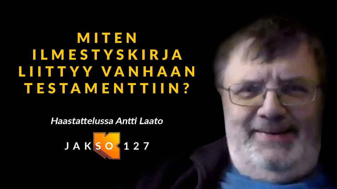 Miten Ilmestyskirja liittyy Vanhaan testamenttiin? Antti Laato